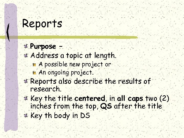 Reports Purpose – Address a topic at length. A possible new project or An