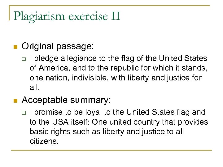 Plagiarism exercise II n Original passage: q n I pledge allegiance to the flag