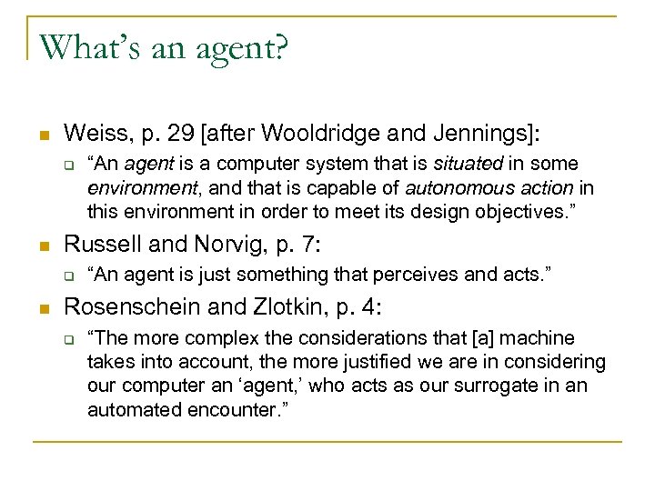 What’s an agent? n Weiss, p. 29 [after Wooldridge and Jennings]: q n Russell