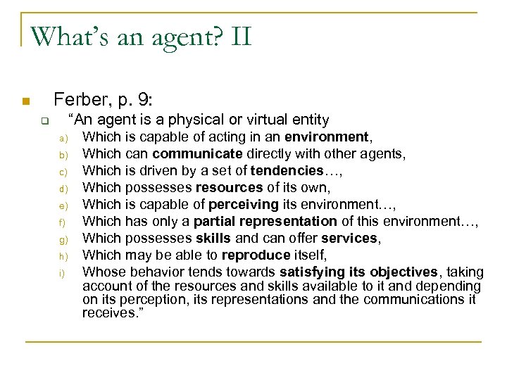 What’s an agent? II Ferber, p. 9: n “An agent is a physical or