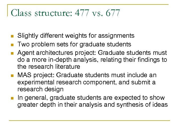 Class structure: 477 vs. 677 n n n Slightly different weights for assignments Two