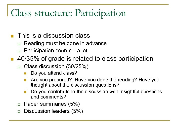 Class structure: Participation n This is a discussion class q q n Reading must