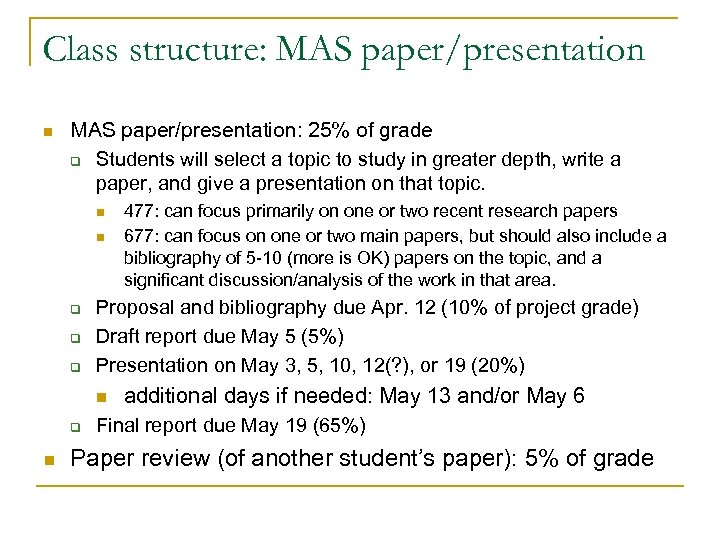 Class structure: MAS paper/presentation n MAS paper/presentation: 25% of grade q Students will select