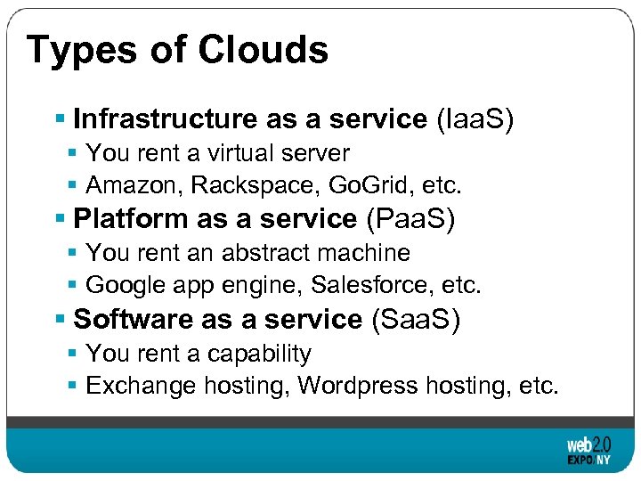 Types of Clouds § Infrastructure as a service (Iaa. S) § You rent a