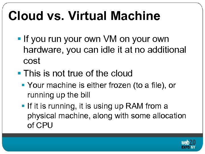 Cloud vs. Virtual Machine § If you run your own VM on your own