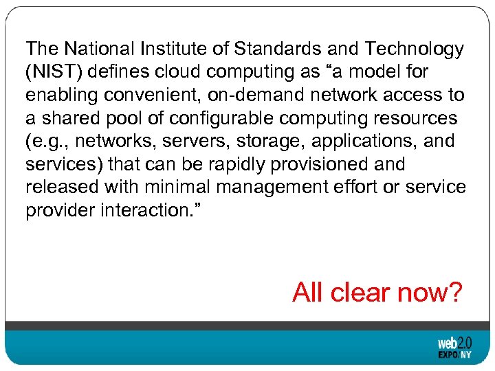 The National Institute of Standards and Technology (NIST) defines cloud computing as “a model
