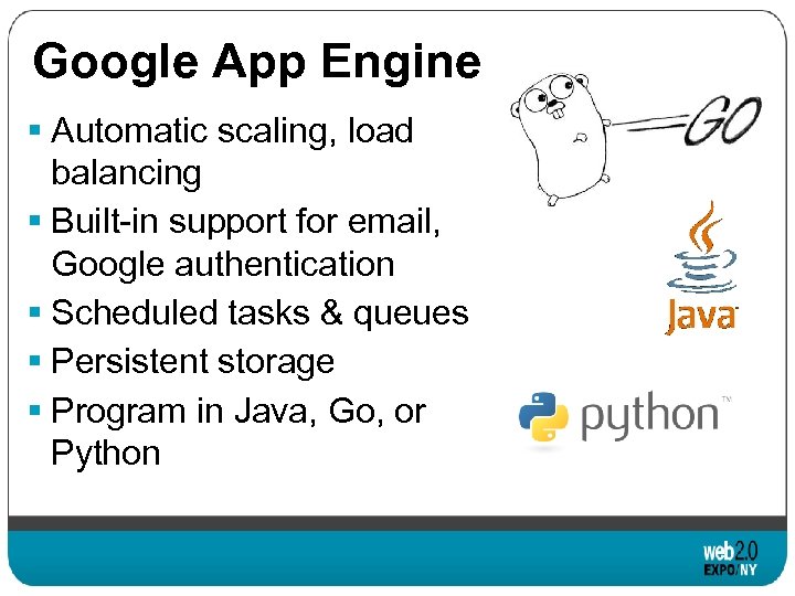 Google App Engine § Automatic scaling, load balancing § Built-in support for email, Google