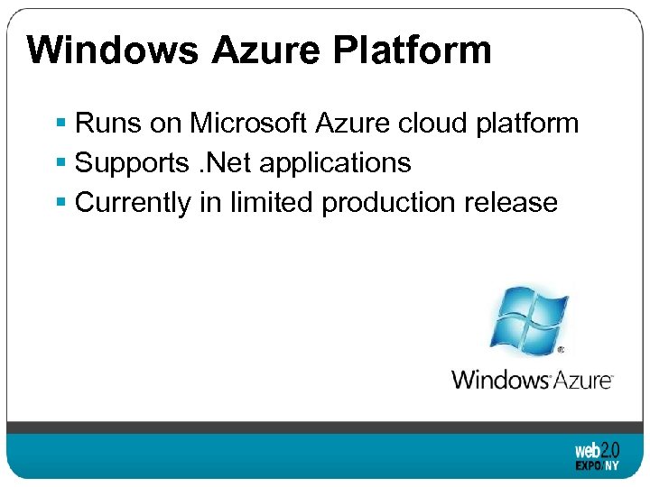 Windows Azure Platform § Runs on Microsoft Azure cloud platform § Supports. Net applications
