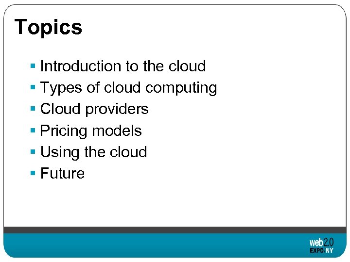 Topics § Introduction to the cloud § Types of cloud computing § Cloud providers