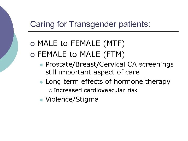 Caring for Transgender patients: MALE to FEMALE (MTF) ¡ FEMALE to MALE (FTM) ¡
