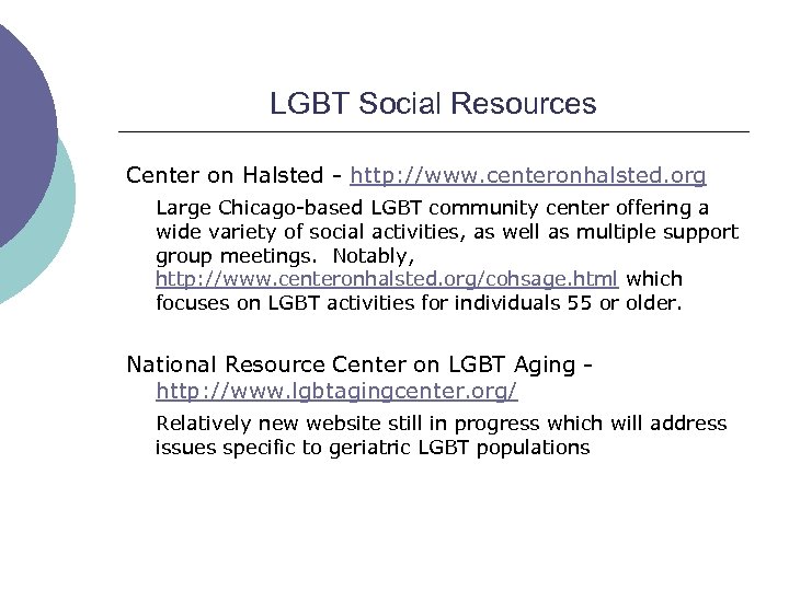 LGBT Social Resources Center on Halsted - http: //www. centeronhalsted. org Large Chicago-based LGBT