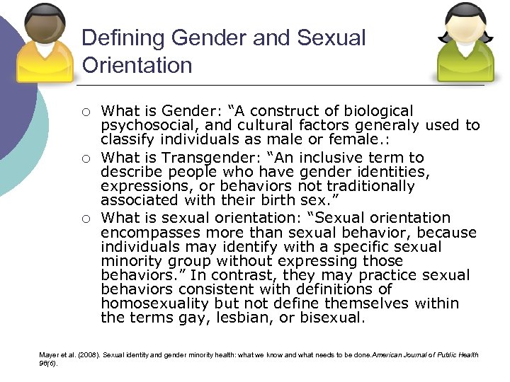 Defining Gender and Sexual Orientation ¡ ¡ ¡ What is Gender: “A construct of