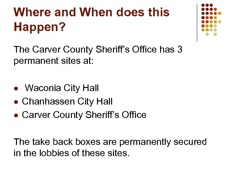 Where and When does this Happen? The Carver County Sheriff’s Office has 3 permanent