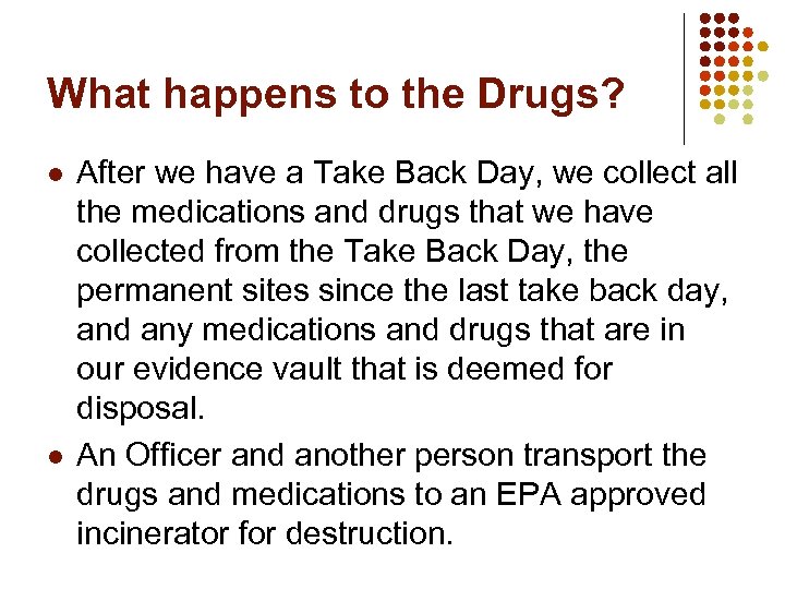 What happens to the Drugs? l l After we have a Take Back Day,
