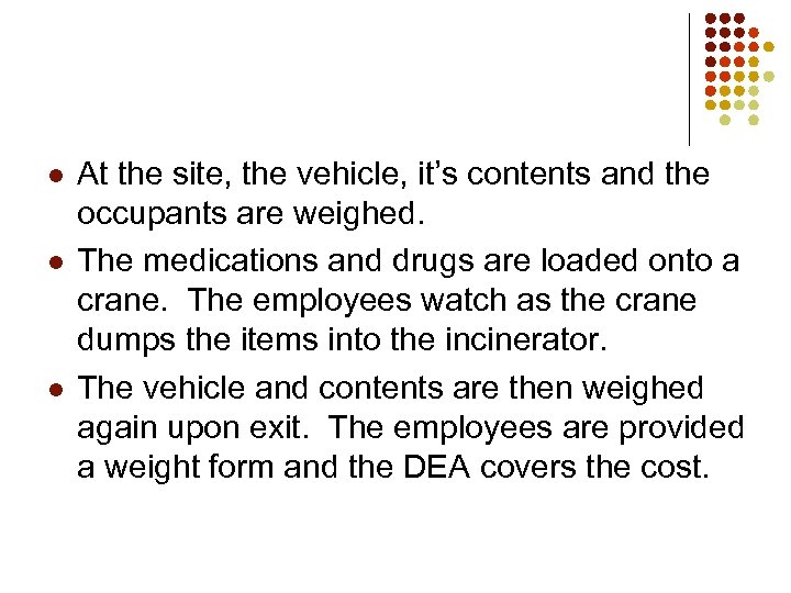 l l l At the site, the vehicle, it’s contents and the occupants are