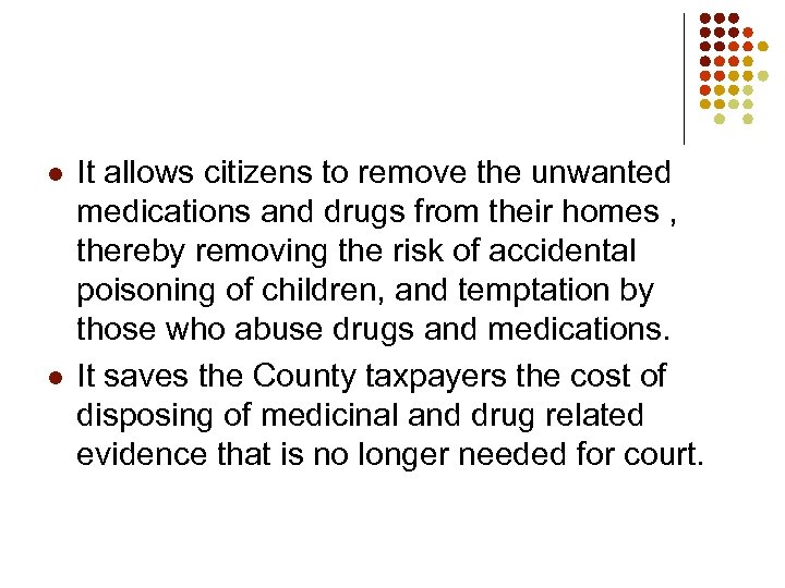 l l It allows citizens to remove the unwanted medications and drugs from their