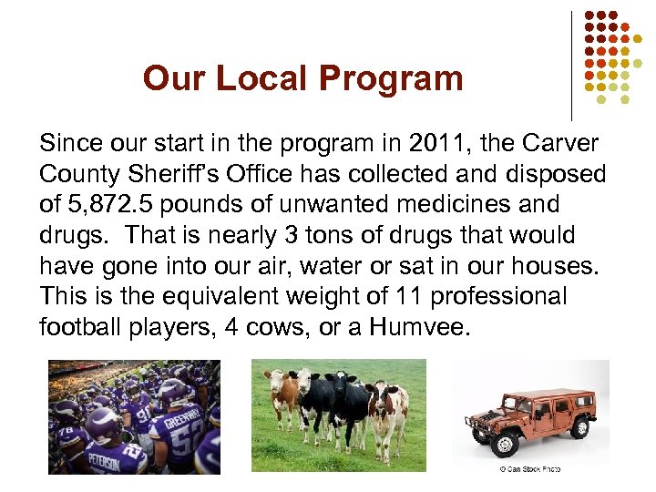 Our Local Program Since our start in the program in 2011, the Carver County