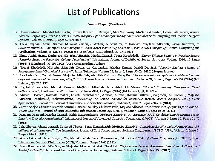 List of Publications Journal Paper (Continued) 13. Hossein Ahmadi, Mehrbakhsh Nilashi, Othman Ibrahim, T.