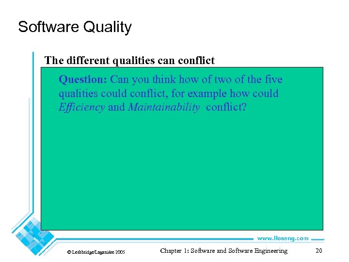 Software Quality The different qualities can conflict • Question: Can you think reduce maintainability