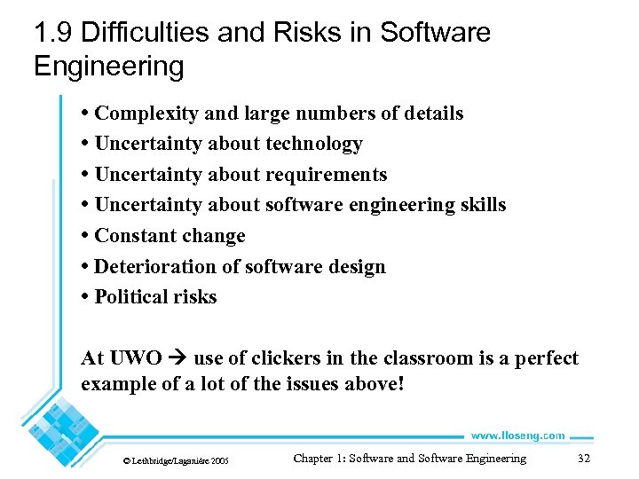 1. 9 Difficulties and Risks in Software Engineering • Complexity and large numbers of