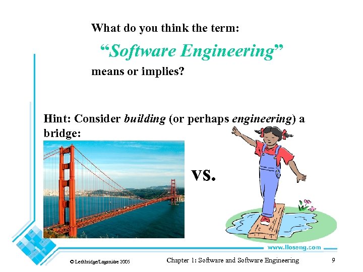 What do you think the term: “Software Engineering” means or implies? Hint: Consider building