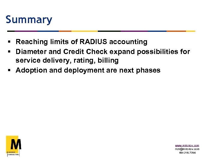 Summary § Reaching limits of RADIUS accounting § Diameter and Credit Check expand possibilities
