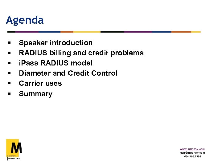 Agenda § § § Speaker introduction RADIUS billing and credit problems i. Pass RADIUS