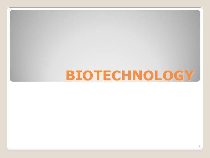 BIOTECHNOLOGY 1 