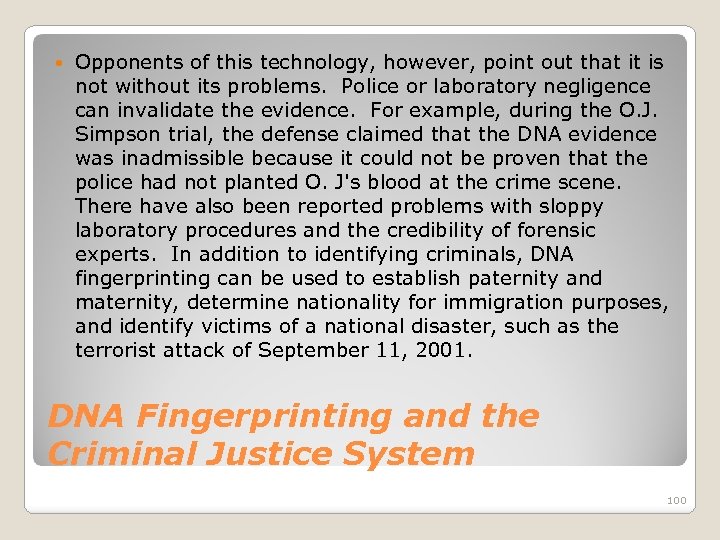  Opponents of this technology, however, point out that it is not without its