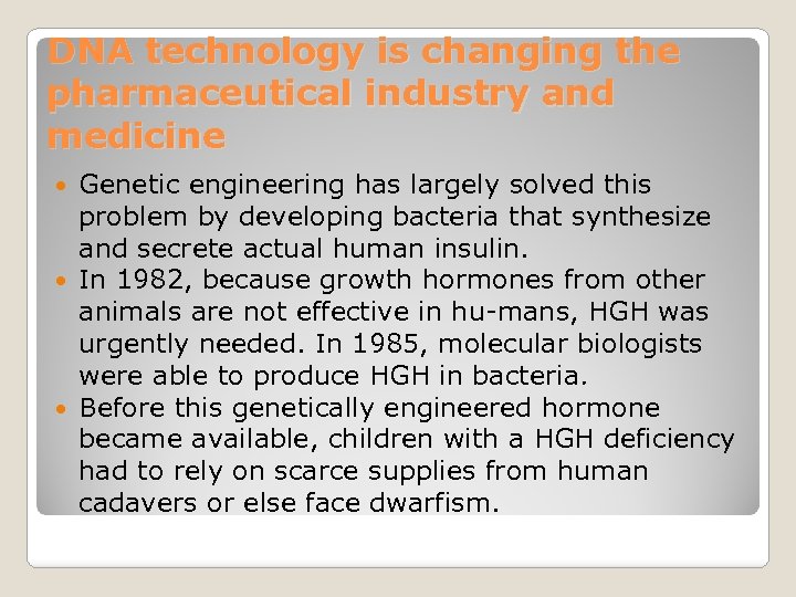 DNA technology is changing the pharmaceutical industry and medicine Genetic engineering has largely solved