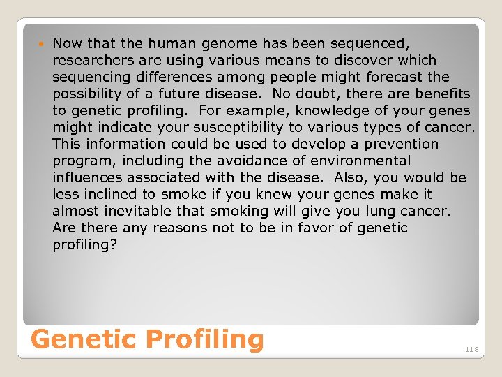  Now that the human genome has been sequenced, researchers are using various means