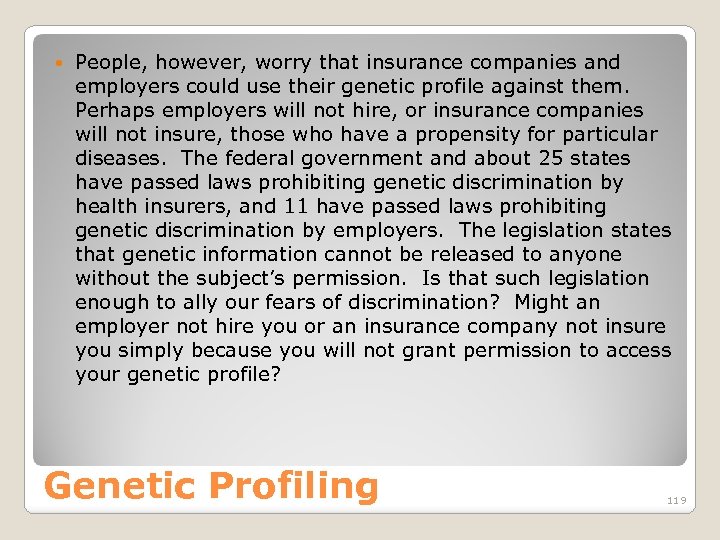  People, however, worry that insurance companies and employers could use their genetic profile