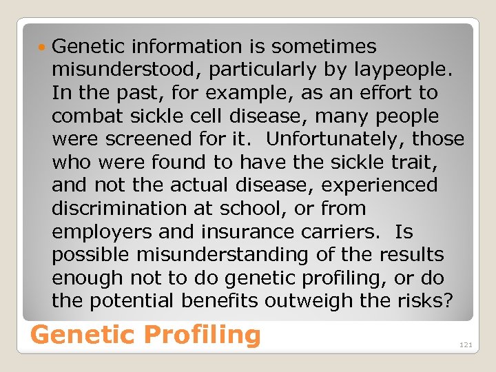  Genetic information is sometimes misunderstood, particularly by laypeople. In the past, for example,