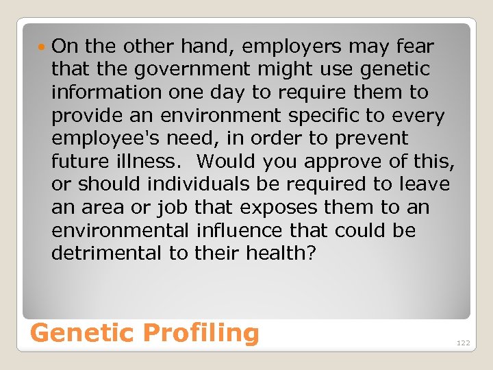  On the other hand, employers may fear that the government might use genetic