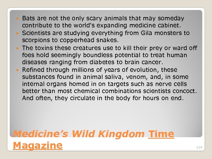 Bats are not the only scary animals that may someday contribute to the world's