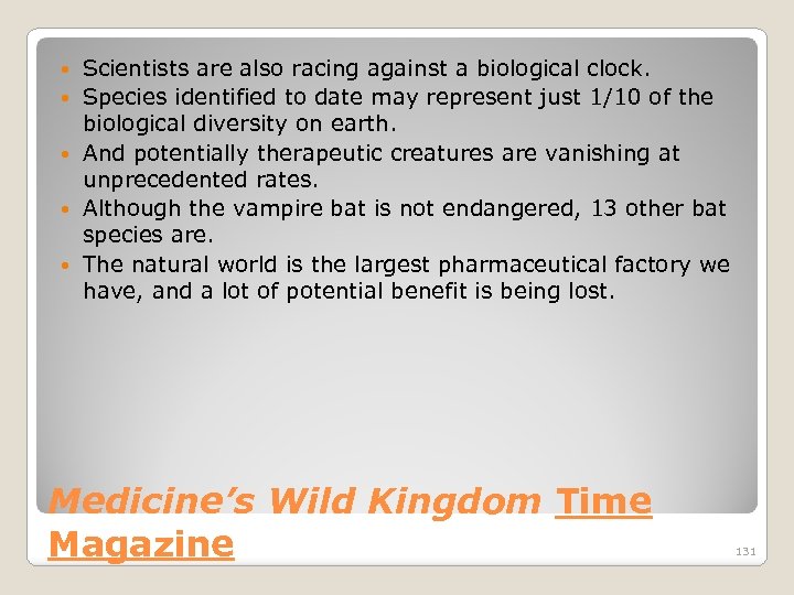  Scientists are also racing against a biological clock. Species identified to date may