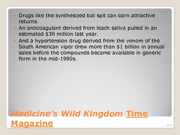 Drugs like the synthesized bat spit can earn attractive returns. An anticoagulant derived from