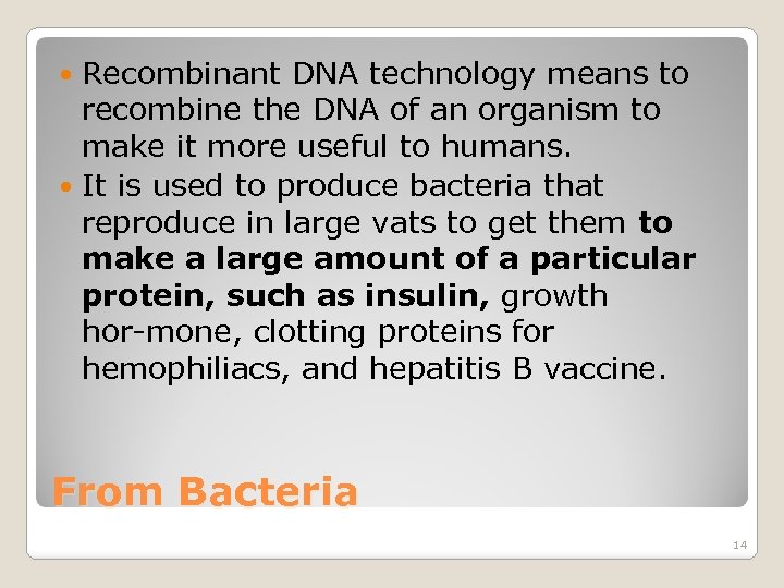 Recombinant DNA technology means to recombine the DNA of an organism to make it