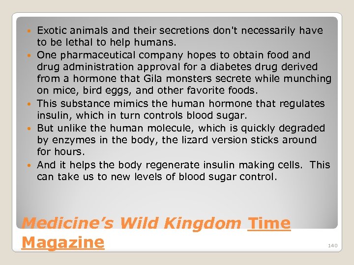  Exotic animals and their secretions don't necessarily have to be lethal to help