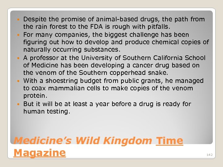  Despite the promise of animal based drugs, the path from the rain forest