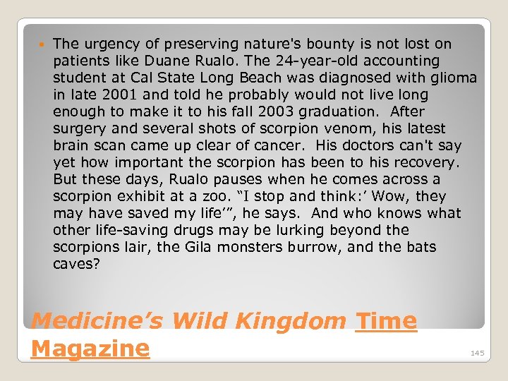  The urgency of preserving nature's bounty is not lost on patients like Duane