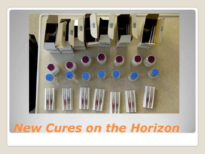 New Cures on the Horizon 