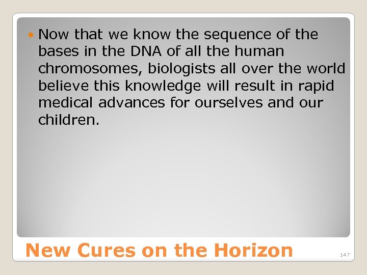  Now that we know the sequence of the bases in the DNA of