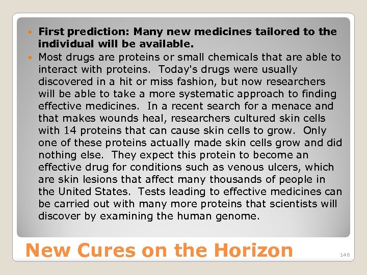 First prediction: Many new medicines tailored to the individual will be available. Most drugs