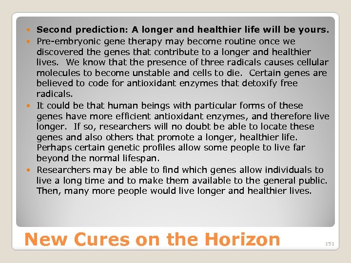 Second prediction: A longer and healthier life will be yours. Pre embryonic gene therapy