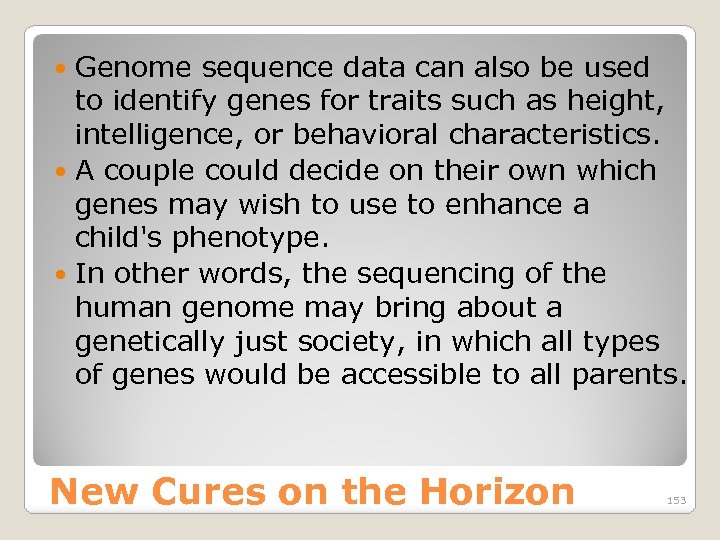 Genome sequence data can also be used to identify genes for traits such as