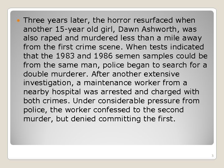  Three years later, the horror resurfaced when another 15 year old girl, Dawn