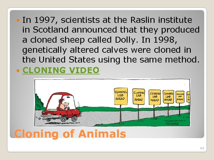In 1997, scientists at the Raslin institute in Scotland announced that they produced a