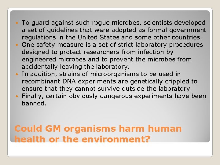 To guard against such rogue microbes, scientists developed a set of guidelines that were