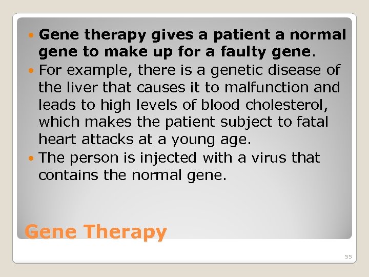 Gene therapy gives a patient a normal gene to make up for a faulty